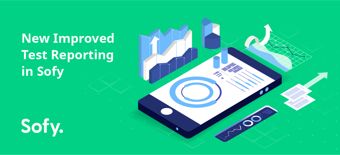 New and Improved Test Reporting in Sofy | Sofy