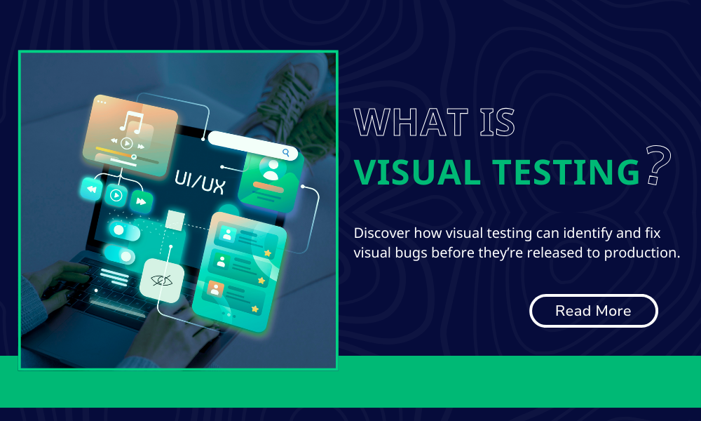 What is Visual Testing?